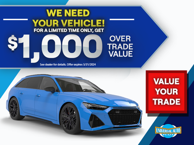 We Need Your Vehicle - Get $1,000 Over Trade Value!